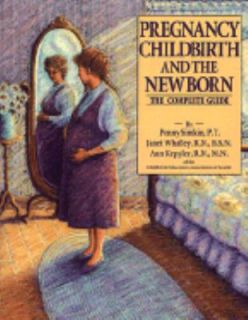 Pregnancy, Childbirth and the Newborn The Complete Guide by Ann 