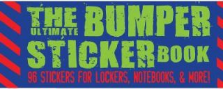 The Ultimate Bumper Sticker Book 96 Stickers for Lockers, Notebooks 