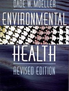 Environmental Health by Dade W. Moeller 1997, Hardcover, Revised 