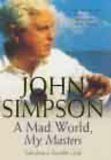 John Simpson A Mad World, My Masters~2000 PB