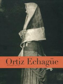 Ortiz Echague Photographs by Ortiz Echague 2012, Hardcover