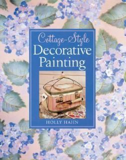 Cottage Style Decorative Painting by Holly Hahn 2006, Paperback