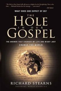 The Hole in Our Gospel What Does God Expect of Us The Answer That 