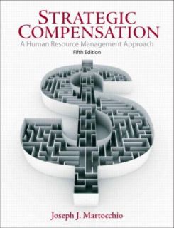 Strategic Compensation A Human Resource Management Approach by Joseph 