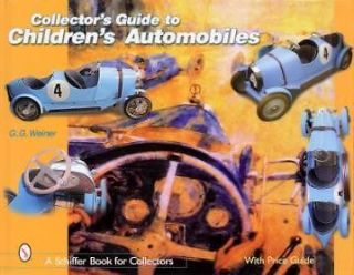 Collectors Guide to Childrens Automobiles by G. G. Weiner (2001 