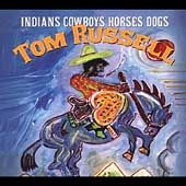 Indians Cowboys Horses Dogs by Tom Russell CD, Feb 2004, Shout Factory 