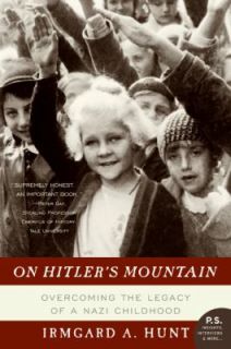 On Hitlers Mountain Overcoming the Legacy of a Nazi Childhood by 