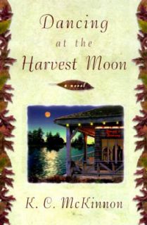 Dancing at the Harvest Moon by K. C. McKinnon 1997, Hardcover