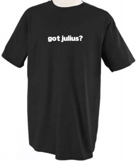 GOT JULIUS? BOY NAME FAMILY T SHIRT TEE SHIRT TOP