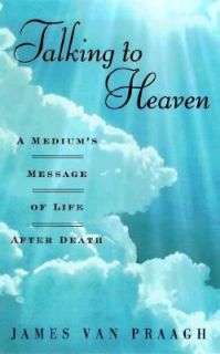 Talking to Heaven A Mediums Message of Life after Death Set by James 