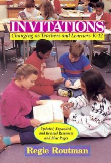 Invitations Changing as Teachers and Learners K 12 by Regie Routman 