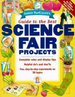 Janice VanCleaves Guide to the Best Science Fair Projects by Janice 