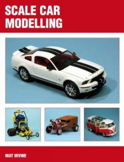 Scale Car Modelling by Mat Irvine 2011, Paperback