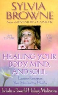 Healing Your Body, Mind, and Soul Learn to Reprogram Your Mind to Stay 