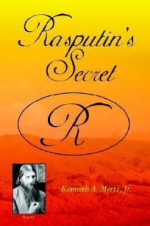 Rasputins Secret by Kenneth A., Jr. Mertz 2006, Paperback