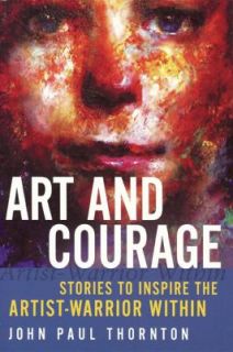   the Artist Warrior Within by John Paul Thornton 2009, Paperback