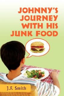 Johnnys Journey with his Junk Food by Jason Smith 2007, Paperback 