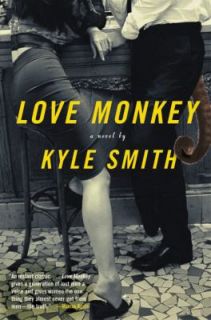 Love Monkey  A Novel by Kyle Smith (200
