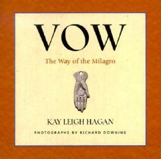 Vow The Way of the Milagro by Kay Leigh Hagan 2001, Hardcover