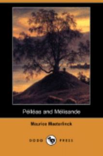 Pelleas and Melisande by Maurice Maeterlinck 2008, Paperback