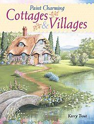Paint Charming Cottages Villages by Kerry Trout 2008, Paperback