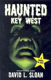 Haunted Key West Strange by David L. Sloan and Matthew Sean Casey 2003 