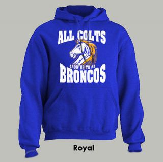 ALL COLTS GROW UP TO BE BRONCOS ~ HOODIE denver football ALL SIZES 
