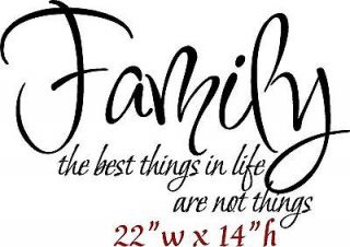 Wall Decal Sticker Words QUOTE FAMILY THE BEST THINGS IN LIFE ARE NOT 