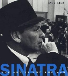 Sinatra The Artist and the Man by John Lahr 1997, Hardcover