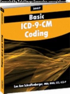 Basic ICD 9 CM Coding, 2007 Edition by LouAnn Schraffenberger 2006 