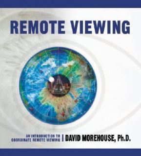   to Coordinate Remote Viewing by David Morehouse 2006, CD