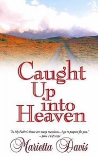 Caught up into Heaven by Marietta Davis 1999, Paperback