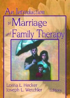 An Introduction to Marriage and Family Therapy 2003, Paperback
