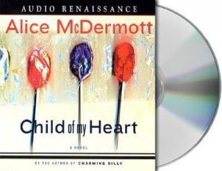Child of My Heart by Alice McDermott 2002, CD, Unabridged, Revised 