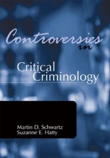 Controversies in Critical Criminology by Martin D. Schwartz and 