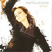 Shine by Martina McBride CD, Mar 2009, Sony Music Distribution USA 