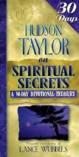 Hudson Taylor on Spiritual Secrets A 30 Day Devotional Treasury 1998 