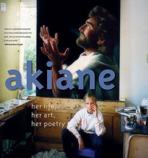 Akiane Her Life, Her Art, Her Poetry, Foreli Kramarik, Akiane 