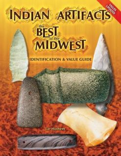 Indian Artifacts The Best of the Midwest by Lar Hothem 2004, Hardcover 