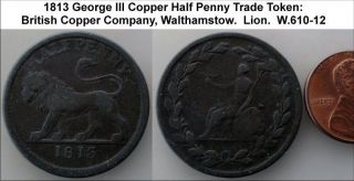 G726 1813 Copper Half Penny Trade Token   Walthamstow, Lion   W.610 