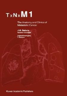 TxMxM1 The Anatomy and Clinics of Metastatic Cancer by J. M. Debois 