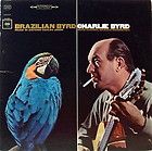 CHARLIE BYRD BRAZILIAN BYRD JOBIM MUSICw/STRINGS,​BRAS