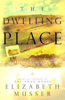 The Dwelling Place by Elizabeth Musser 2005, Paperback, Reprint