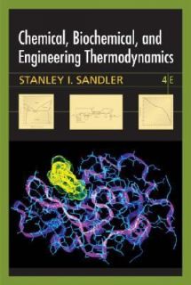 Chemical, Biochemical, and Engineering Thermodynamics by Stanley I 