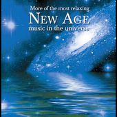 More of the Most Relaxing New Age Music in the Universe CD, Oct 2005 