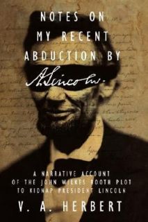 Notes on My Recent Abduction by A. Lincoln A Narrative Account of the 