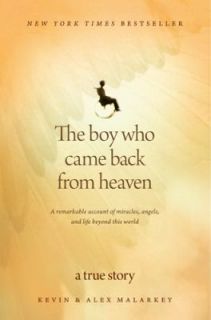 The Boy Who Came Back from Heaven A Remarkable Account of Miracles 