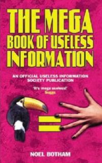   Mega Book of Useless Information by Noel Botham 2009, Hardcover