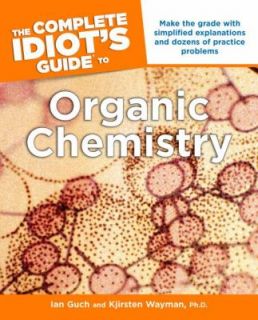 Organic Chemistry   The Complete Idiots Guide by Kjirsten Wayman and 