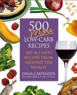 500 More Low Carb Recipes 500 All New Recipes from Around the World by 
